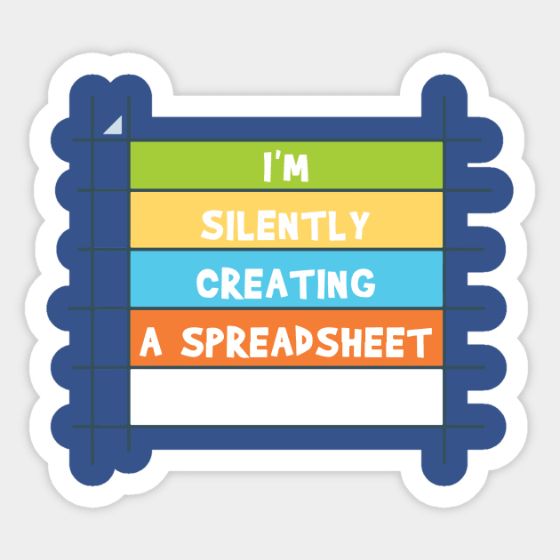 I'm Silently Creating A Spreadsheet For That 3 Sticker by MerlinsAlvarez